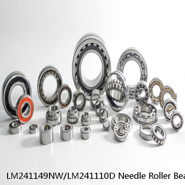 LM241149NW/LM241110D Needle Roller Bearings